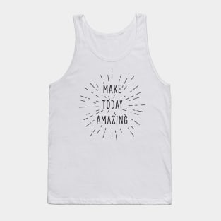 Make today amazing. Motivational design. Tank Top